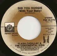 Flash Cadillac & The Continental Kids - Did You Boogie (With Your Baby) / Maybe It's All In My Mind