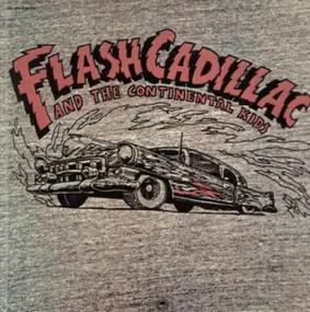 Flash Cadillac & The Continental Kids - Flash Cadillac And The Continental Kids