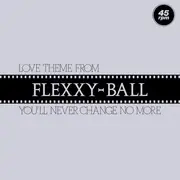 12inch Vinyl Single - Flexx - Love Theme From Flexxy-Ball (You'll Never Change No More)