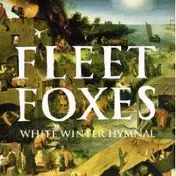 Fleet Foxes - White Winter Hymnal