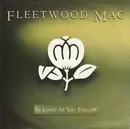 7inch Vinyl Single - Fleetwood Mac - As Long As You Follow