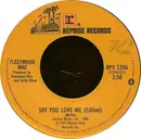 7inch Vinyl Single - Fleetwood Mac - Say You Love Me (Edited)