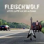 Fleischwolf - Letzte Platte vor der Autobahn