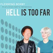 Flemming Borby Featuring Greta Brinkman - Hell Is Too Far