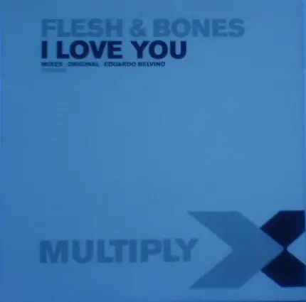 Flesh & Bones - I Love You