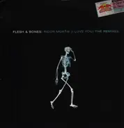 Flesh & Bones - Rigor Mortis (I Love You) (The Remixes)