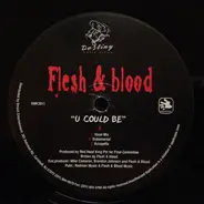 Flesh & Blood - U Could Be