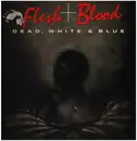 LP - Flesh & Blood - Dead, White & Blue
