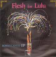 Flesh For Lulu - Roman Candle EP