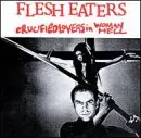 Flesh Eaters - Crucified Lovers In Woman Hell