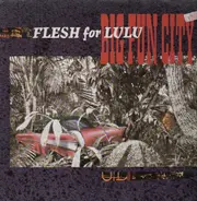 Flesh For Lulu - Big Fun City