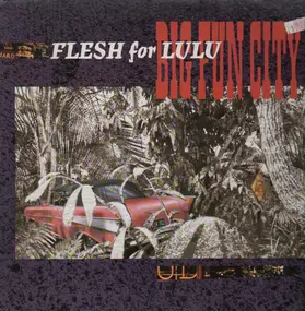 Flesh for Lulu - Big Fun City