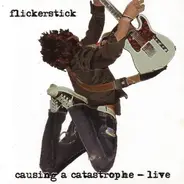 Flickerstick - Causing A Catastrophe - Live