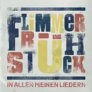 CD - Flimmerfrühstück - In Allen Meinen Liedern
