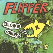 Flipper - Blow'n Chunks