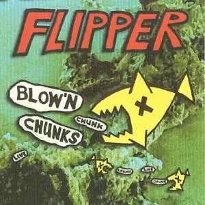 Flipper - Blow'n Chunks