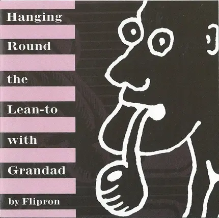 Flipron - Hanging Round The Lean-to With Grandad