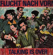 Flucht nach vorn - Talking is over