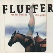 The Fluffer - Ask Me What It Feels Like