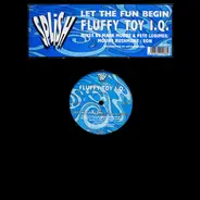 Fluffy Toy I.Q. - Let The Fun Begin