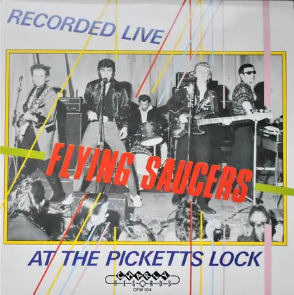 Flying Saucers - Live At The Picketts Lock
