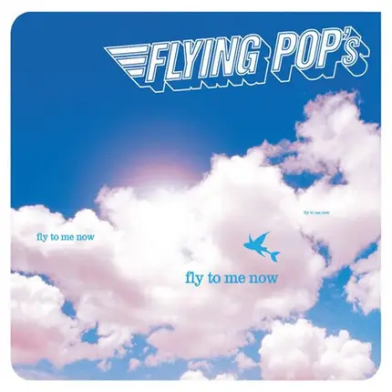 Flying Pop's - Fly to Me Now