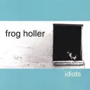 CD - Frog Holler - Idiots