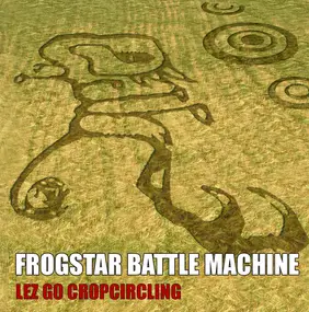 Frogstar Battle Machine - Lez Go Cropcircling