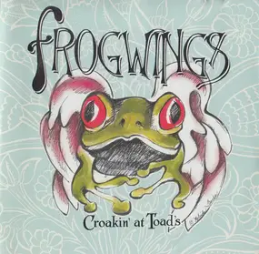 Frogwings - Croakin' At Toads