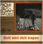 Frohe Botschaft im Lied - Gott wird dich tragen