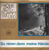 Frohe Botschaft Im Lied - So Nimm Denn Meine Hände