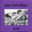 7inch Vinyl Single - From Outer Space - Bored