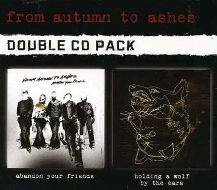 FROM AUTUMN TO ASHES - Holding A Wolf By + Abandon Your Friends  (2 CD Box Set)