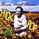 CD - From Good Homes - Hick-Pop Comin' At Ya!