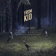 CD - From Kid - You Can Have All The Wonders