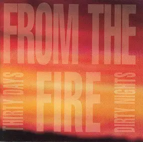 From The Fire - Thirty Days And Dirty Nights