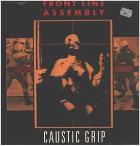 Front Line Assembly - Caustic Grip