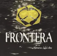 Frontera - Almeno 3 Volte