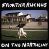 Double LP - Frontier Ruckus - On The Northline