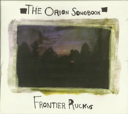 Frontier Ruckus - The Orion Songbook