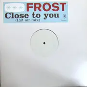 12inch Vinyl Single - Frost - Close To You (Hot Air Mix)