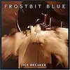 CD - Frostbit Blue - Ice Breaker