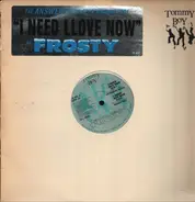 Frosty - i need llove now