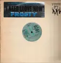 12inch Vinyl Single - Frosty - I Need Llove Now