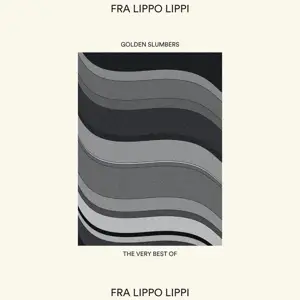 Fra Lippo Lippi - Golden Slumbers: The Very Best Of