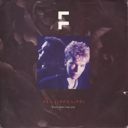 Fra Lippo Lippi - Every Time I See You