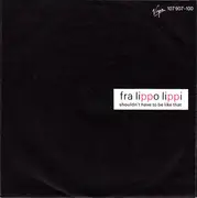 7inch Vinyl Single - Fra Lippo Lippi - Shouldn't Have To Be Like That