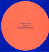12inch Vinyl Single - Frazier Chorus - Nothing (Chad Jackson Remixes)