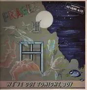 Fragile - We've Got Tonight, Boy