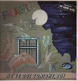 Fragile - We've Got Tonight, Boy